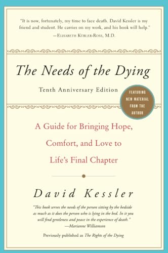 The Needs of the Dying: A Guide for Bringing Hope, Comfort, and Love to Life's Final Chapter – A Gentle and Honest Approach to Caregiving and Supporting Families with Peace