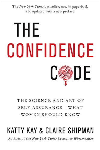 The Confidence Code: A Scientific Guide to finding Trust in Your Decision Making cover