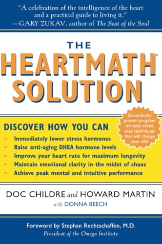 The HeartMath Solution: The Institute of HeartMath's Revolutionary Program for Engaging the Power of the Heart's Intelligence