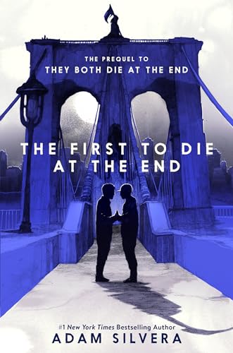 The First to Die at the End: An Emotional Journey about Love, Fate, and Living Each Day to the Fullest (They Both Die at the End Series, 2)