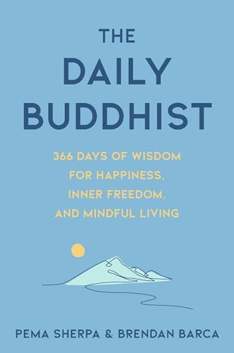 The Daily Buddhist: 366 Days of Wisdom for Happiness, Inner Freedom, and Mindful Living – Meditations and Reflections for Transformation, Resilience, and Joy
