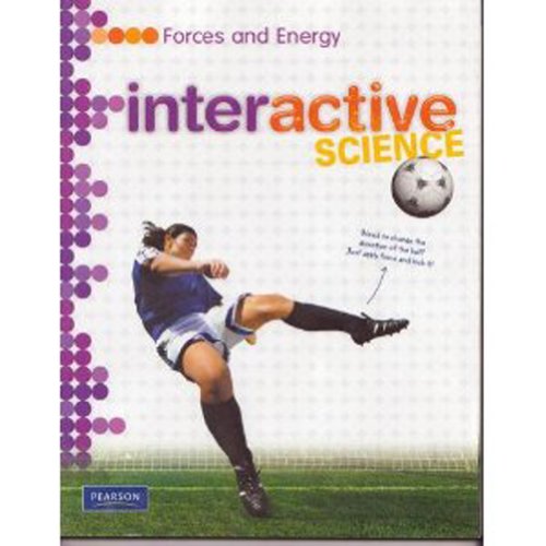 MIDDLE GRADE SCIENCE 2011 FORCES AND ENERGY:STUDENT EDITION (Interactive Science) cover