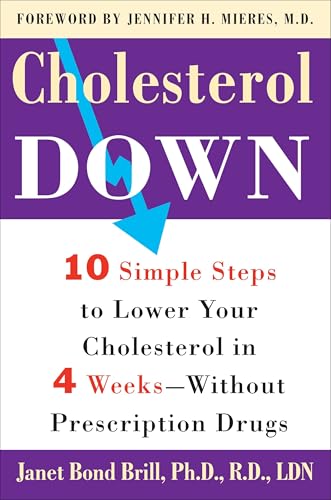 Cholesterol Down: 10 Simple Steps to Lower Your Cholesterol in 4 Weeks--Without Prescription Drugs