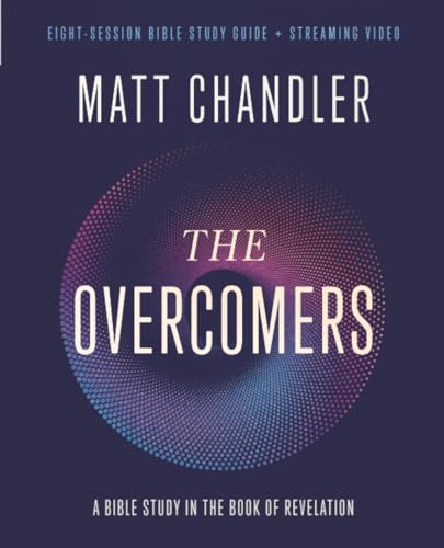 The Overcomers Bible Study Guide plus Streaming Video: A Bible Study in the Book of Revelation
