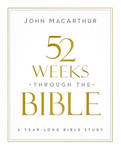 52 Weeks through the Bible: A Year-Long Bible Study for Men and Women
