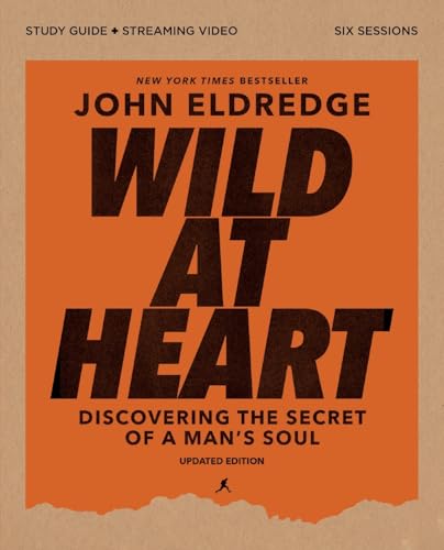 Wild at Heart Study Guide plus Streaming Video, Updated Edition: Discovering the Secret of a Man's Soul