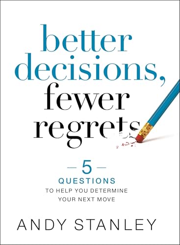 Better Decisions, Fewer Regrets: 5 Questions to Help You Determine Your Next Move