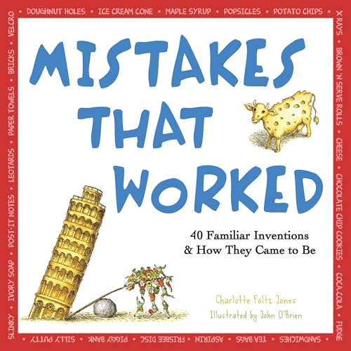 Mistakes That Worked: 40 Familiar Inventions \u0026 How They Came to Be
