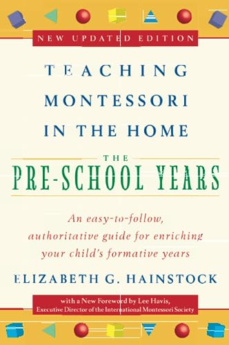 Teaching Montessori in the Home: The Pre-School Years