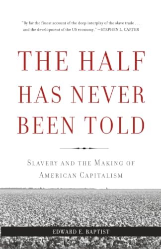 The Half Has Never Been Told: Slavery and the Making of American Capitalism