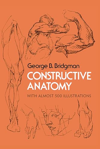 Constructive Anatomy: Includes Nearly 500 Illustrations