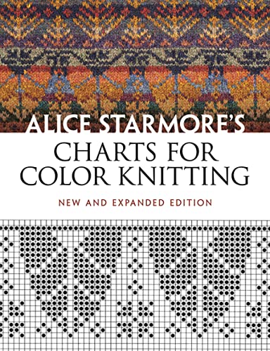 Alice Starmore's Charts for Color Knitting: New and Expanded Edition (Dover Knitting, Crochet, Tatting, Lace)