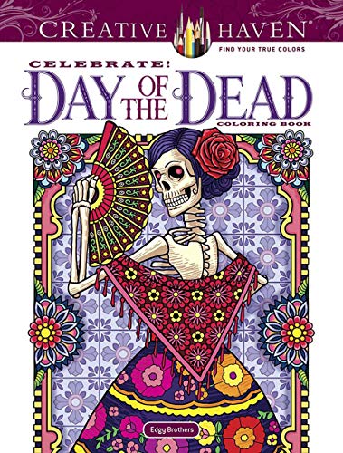 Creative Haven Celebrate! Day of the Dead Coloring Book (Adult Coloring Books: Holidays & Celebrations)