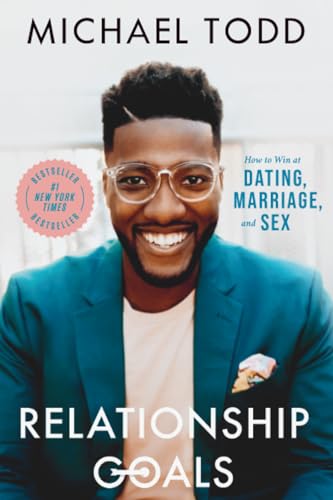 Relationship Goals: How to Win at Dating, Marriage, and Sex