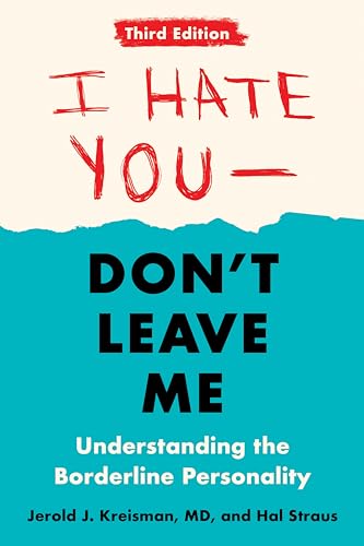 I Hate You—Don't Leave Me: Understanding the Borderline Personality