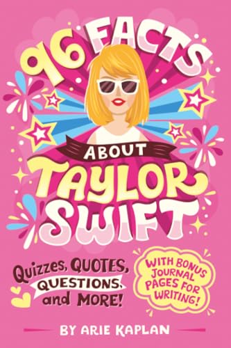 96 Facts About Taylor Swift: Quizzes, Quotes, Questions, and More! With Bonus Journal Pages for Writing!