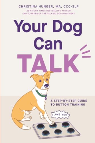 Your Dog Can Talk: A Step-By-Step Guide to Button Training