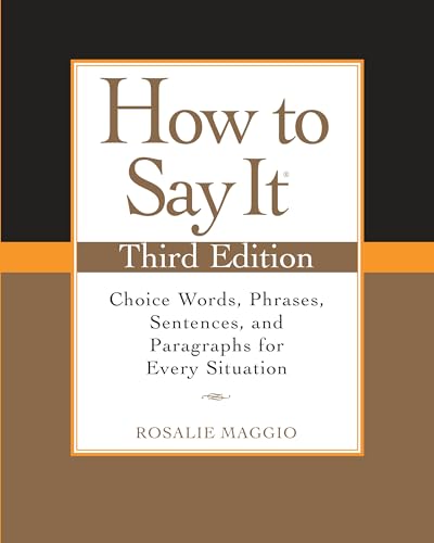 How to Say It: Choice Words, Phrases, Sentences, and Paragraphs for Every Situation, Revised Edition