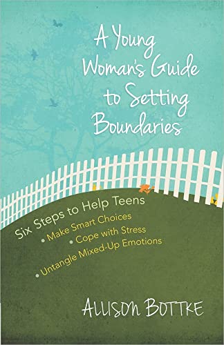 A Young Woman's Guide to Setting Boundaries: Six Steps to Help Teens *Make Smart Choices *Cope with Stress * Untangle Mixed-Up Emotions cover