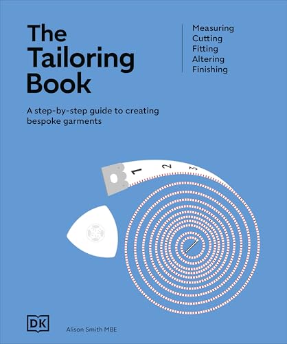 The Tailoring Book: Measuring. Cutting. Fitting. Altering. Finishing (Ultimate Craft Guides)