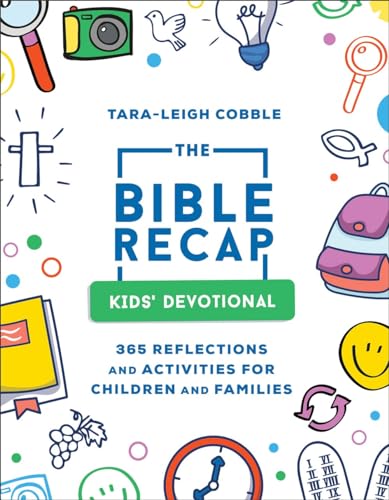 The Bible Recap Kids' Devotional: 365 Reflections and Activities for Children and Families to Read the Bible in a Year