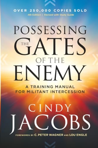 Possessing the Gates of the Enemy: A Training Manual for Militant Intercession