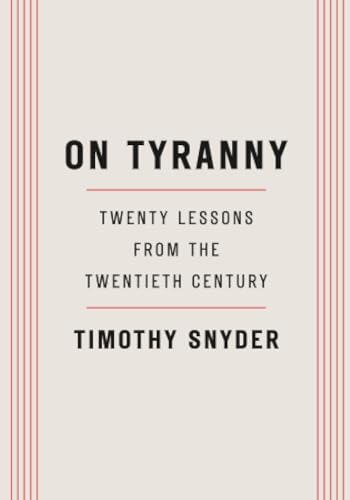 On Tyranny: Twenty Lessons from the Twentieth Century