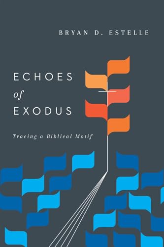 Echoes of Exodus: Tracing a Biblical Motif