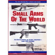 Small Arms Of The World: The Basic Manual Of Military Small Arms