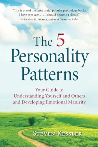 The 5 Personality Patterns: Your Guide to Understanding Yourself and Others and Developing Emotional Maturity