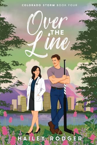 Over The Line: An Accidental Pregnancy Hockey Romance (Colorado Storm)