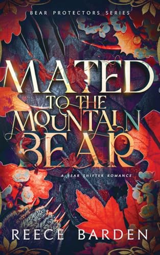 Mated to the Mountain Bear: A Bear Shifter Romance (Bear Protector)