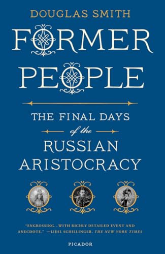 Former People: The Final Days of the Russian Aristocracy