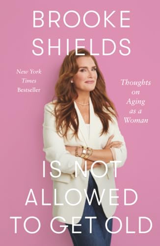 Brooke Shields Is Not Allowed to Get Old