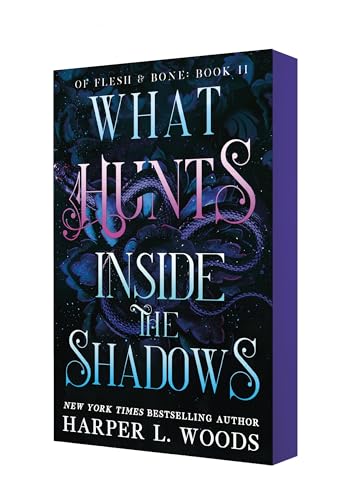 What Hunts Inside the Shadows: Of Flesh & Bone, Book Two