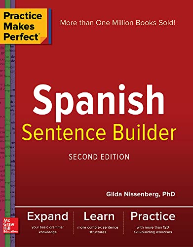 Practice Makes Perfect Spanish Sentence Builder, Second Edition
