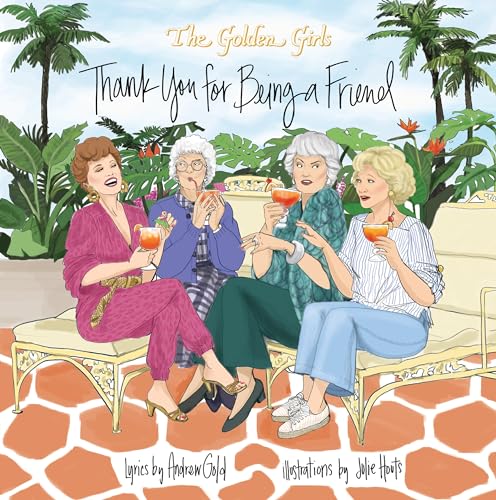 Golden Girls: Thank You For Being A Friend (The Golden Girls Life)