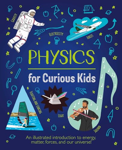 Physics for Curious Kids: An Illustrated Introduction to Energy, Matter, Forces, and Our Universe! cover