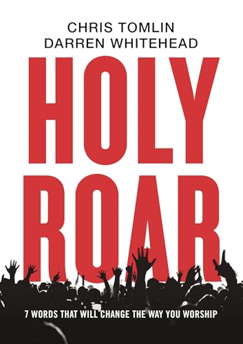 Holy Roar: 7 Words That Will Change The Way You Worship