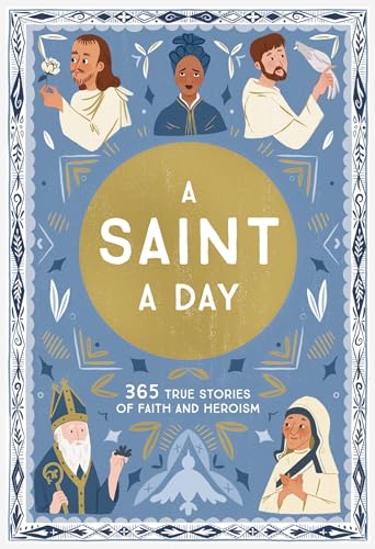 A Saint a Day: A 365-Day Devotional Featuring Christian Saints (True Stories of Faith)
