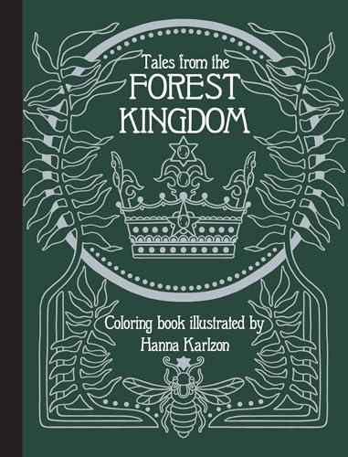 Tales from the Forest Kingdom Coloring Book: Hardcover adult coloring book featuring thick, high-quality paper (Hanna Karlzon)