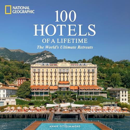 100 Hotels of a Lifetime: The World's Ultimate Retreats (100 of a Lifetime)