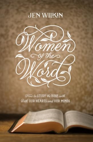 Women of the Word: How to Study the Bible with Both Our Hearts and Our Minds (Second Edition) – Christian Gifts for Women: How to Study the Bible with Both Our Hearts and Our Minds (Second Edition)