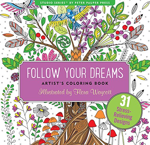 Follow Your Dreams Adult Coloring Book (31 stress-relieving designs) (Artists' Coloring Books)
