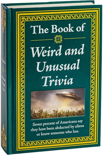 The Book of Weird and Unusual Trivia: Big Book of Bizarre Facts & Stories | Hardcover Gift for Trivia Buffs, Curious Minds, Adults, Dad & Knowledge Seekers