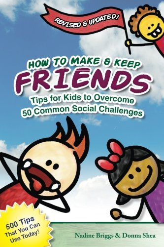 How to Make \u0026 Keep Friends: Tips for Kids to Overcome 50 Common Social Challenges