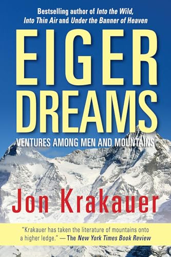 Eiger Dreams: Ventures Among Men and Mountains