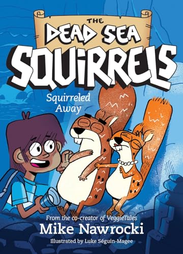 Squirreled Away: A Christian Chapter Book Filled with Laugh-Out-Loud Adventures and Biblical Lessons (The Dead Sea Squirrels)