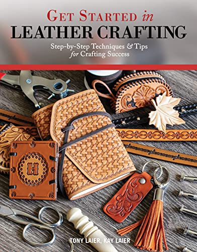 Get Started in Leather Crafting: Step-by-Step Techniques and Tips for Crafting Success (Design Originals) Beginner-Friendly Projects, Basics of Leather Preparation, Tools, Stamps, Embossing, and More cover
