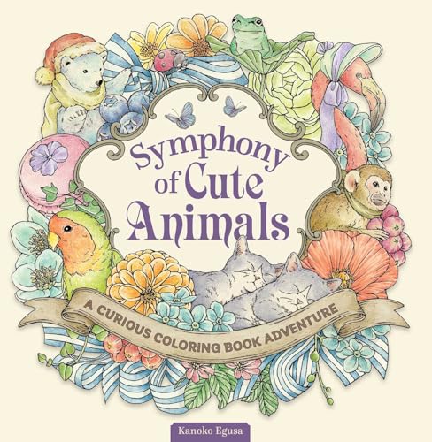 Symphony of Cute Animals: A Curious Coloring Book Adventure (Design Originals) Adult Coloring Book - 72 Fantasy Designs in a Magical Fairy-Tale-Inspired Setting [English Version of the Japanese Book]